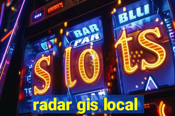 radar gis local